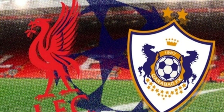 UEFA Çempionlar Liqası: "Liverpul" - "Qarabağ"